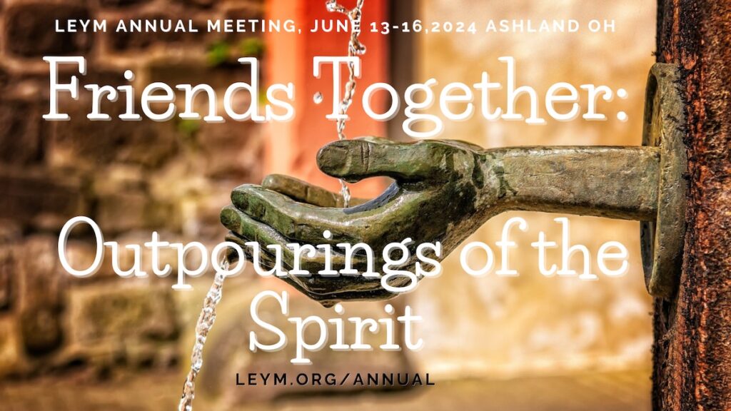 Friends Together: Outpourings of the Spirit