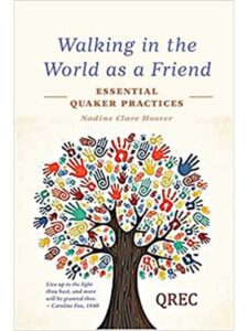 Book cover - Walking in the World as a Friend: Essential Quaker Practices by Nadiine Clare Hoover