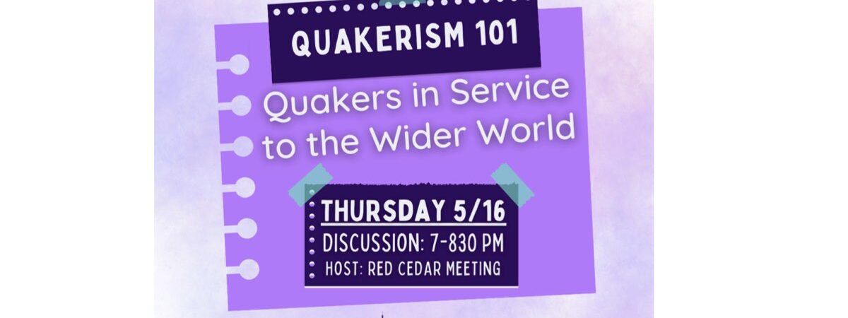 May 16 Quakerism 101 Session Explores Quaker Service Orgs