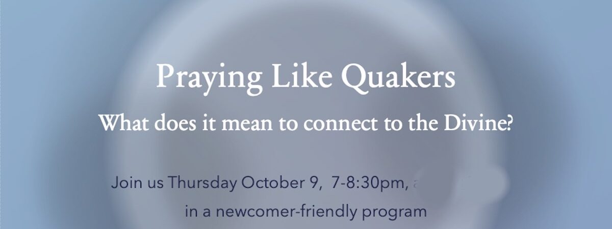 Praying Like Quakers: an A&O exploration